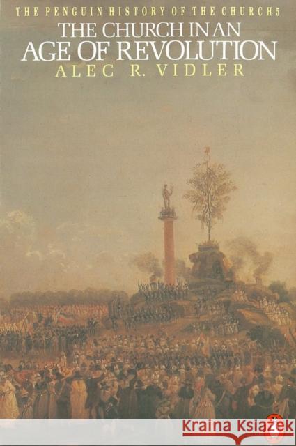 The Church in an Age of Revolution Alec R. Vidler Penguin Books 9780140137620 Penguin Books