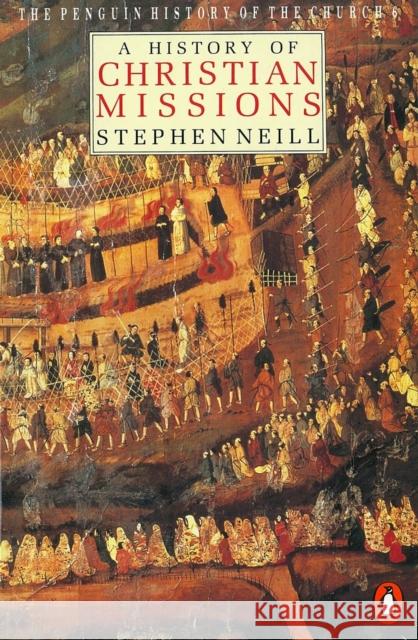 A History of Christian Missions: Second Edition Neill, Stephen 9780140137637