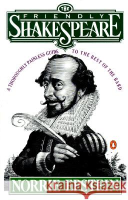 The Friendly Shakespeare: A Thoroughly Painless Guide to the Best of the Bard Norrie Epstein 9780140138863 Penguin Books