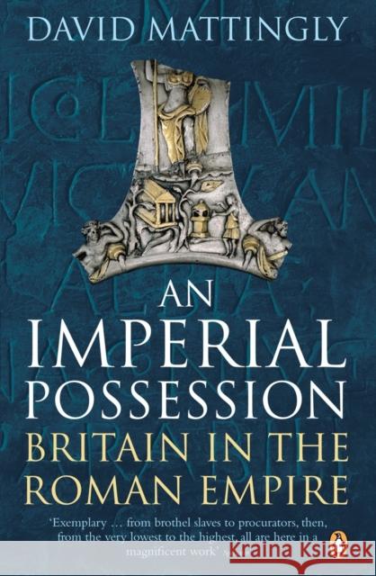 An Imperial Possession: Britain in the Roman Empire, 54 BC - AD 409 David Mattingly 9780140148220