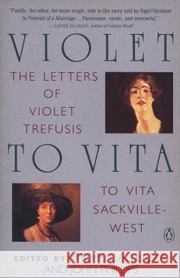 Violet to Vita: The Letters of Violet Trefusis to Vita Sackville-West, 1910-1921 Mitchell A. Leaska John Phillips 9780140157963