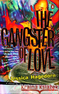 The Gangster of Love Jessica Haedorn Jessica Tarahata Hagedorn 9780140159707