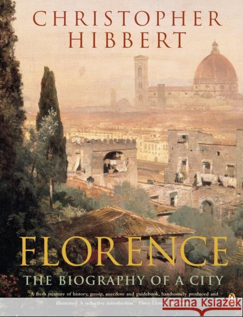 Florence: The Biography of a City Christopher Hibbert 9780140166446