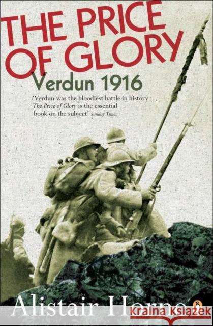 The Price of Glory: Verdun 1916 Alistair Horne 9780140170412