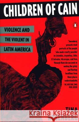 Children of Cain: Violence and the Violent in Latin America Tina Rosenberg 9780140172546 Penguin Books