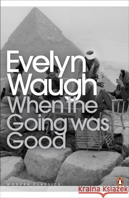 When the Going Was Good Waugh, Evelyn 9780140182538 Penguin Books Ltd