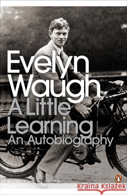 A Little Learning: The First Volume of an Autobiography Evelyn Waugh 9780140183092 PENGUIN BOOKS LTD