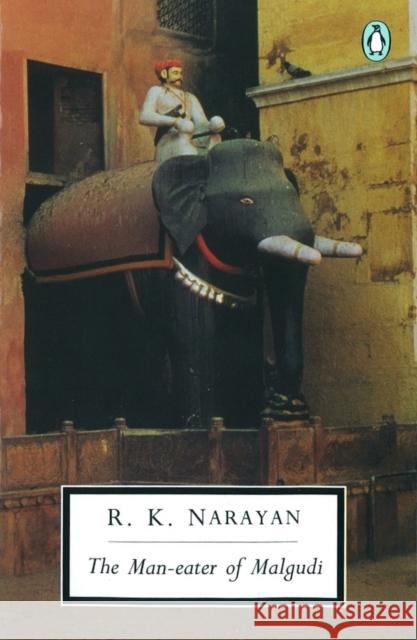 The Man-eater of Malgudi R. K. Narayan 9780140185485 Penguin Books