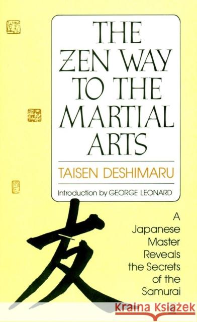 The Zen Way to Martial Arts: A Japanese Master Reveals the Secrets of the Samurai Taisen Deshimaru Nancy Amphoux George Leonard 9780140193442