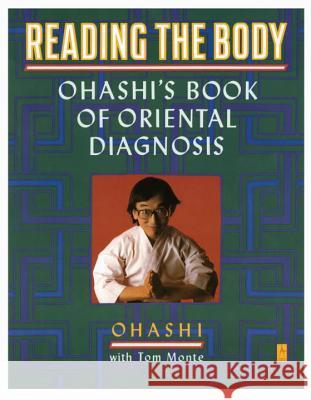 Reading the Body: Ohashi's Book of Oriental Diagnosis Wataru Ohashi Tom Monte 9780140193626 Penguin Books