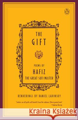 The Gift : Poems by Hafiz, The great Sufi Master Hafiz                                    Daniel Ladinsky 9780140195811 Penguin Books