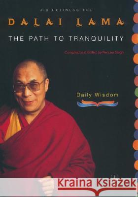 The Path to Tranquility: Daily Wisdom Dalai Lama                               Renuka Singh Renuka Singh 9780140196122 Penguin Books