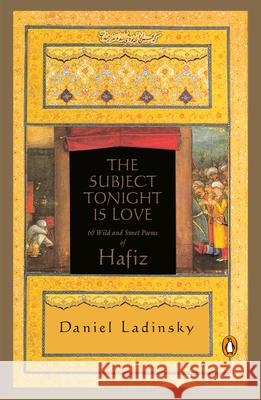 The Subject Tonight Is Love : 60 Wild and Sweet Poems Hafiz                                    Daniel Ladinsky 9780140196238 Penguin Books