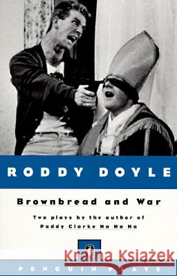 Brownbread and War: Two Plays Roddy Doyle 9780140231151 Penguin Books