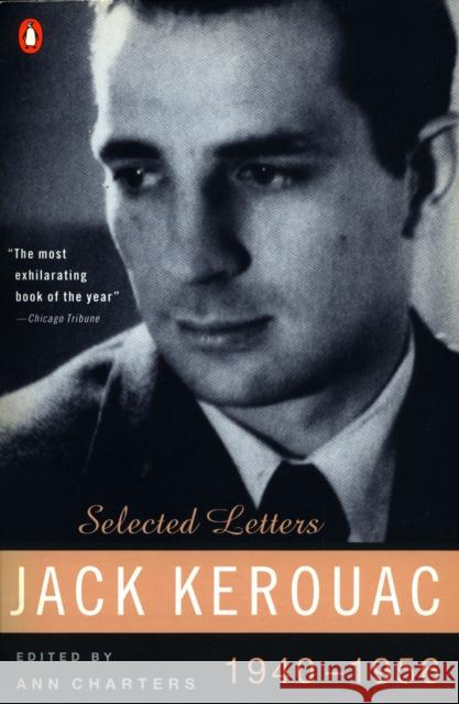 Kerouac: Selected Letters: Volume 1: 1940-1956 Ann Charters Jack Kerouac 9780140234442 Penguin Books