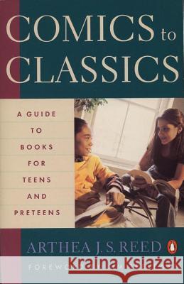 Comics to Classics: A Guide to Books for Teens and Preteens Arthea J. S. Reed 9780140237122 Penguin Random House Australia