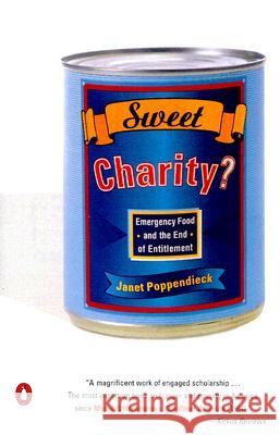 Sweet Charity?: Emergency Food and the End of Entitlement Janet Poppendieck 9780140245561 Penguin Books