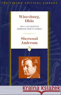 Winesburg, Ohio: Text and Criticism Sherwood Anderson John H. Ferres John H. Feres 9780140247794 Penguin Books