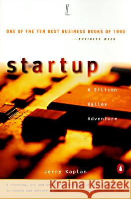 Startup: A Silicon Valley Adventure Jerry Kaplan Kaplan 9780140257311