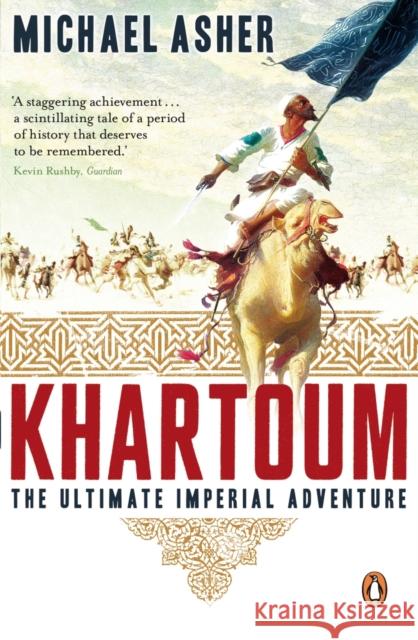 Khartoum: The Ultimate Imperial Adventure Michael Asher 9780140258554