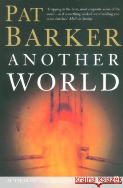 Another World Pat Barker 9780140258981