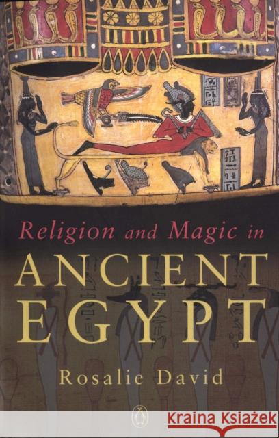 Religion and Magic in Ancient Egypt Rosalie David 9780140262520 Penguin Books