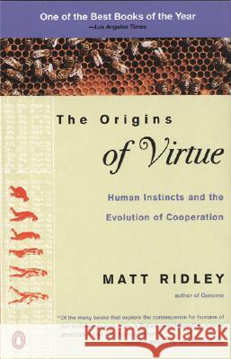 The Origins of Virtue: Human Instincts and the Evolution of Cooperation Matt Ridley 9780140264456 