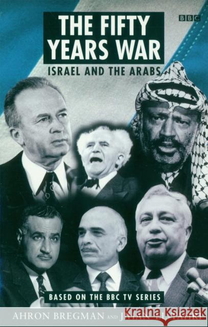 The Fifty Years War : Israel and the Arabs Ahron Bregman 9780140268270 0