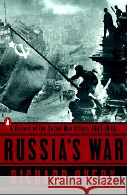 Russia's War: A History of the Soviet Effort: 1941-1945 Richard Overy R. J. Overy 9780140271690 Penguin Books