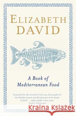 A Book of Mediterranean Food Elizabeth David 9780140273281 