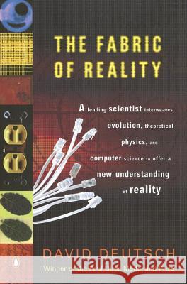 The Fabric of Reality: The Science of Parallel Universes--And Its Implications David Deutsch 9780140275414 Penguin Books