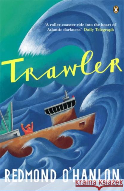 Trawler: A Journey Through the North Atlantic Redmond O'Hanlon 9780140276688