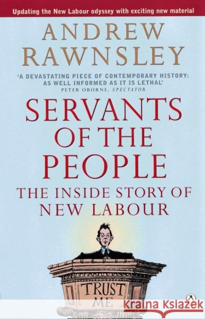 Servants of the People : The Inside Story of New Labour Andrew Rawnsley 9780140278507