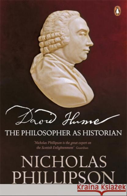 David Hume : The Philosopher as Historian Nicholas Phillipson 9780140287295 PENGUIN UK