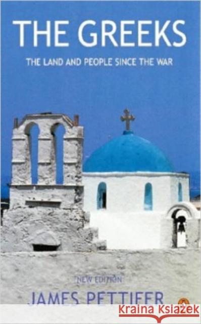The Greeks: The Land and People Since the War James Pettifer 9780140288995