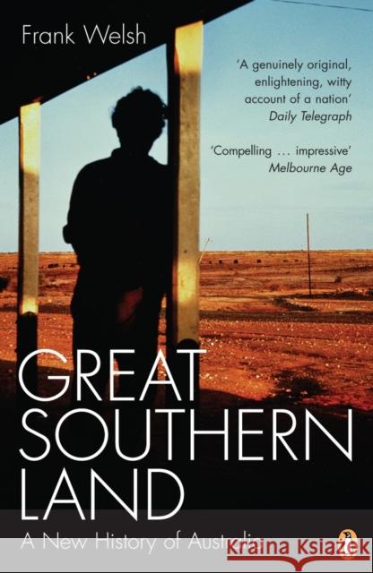 Great Southern Land : A New History of Australia Frank Welsh 9780140291322 PENGUIN BOOKS LTD