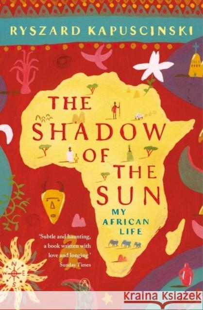 The Shadow of the Sun: My African Life Kapuściński Ryszard 9780140292626