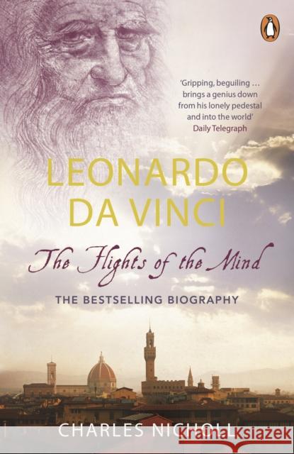 Leonardo Da Vinci: The Flights of the Mind Charles Nicholl 9780140296815 Penguin Books Ltd