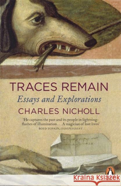 Traces Remain : Essays and Explorations Charles Nicholl 9780140296822