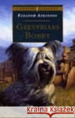Greyfriars Bobby Eleanor Atkinson 9780140367423 Penguin Random House Children's UK
