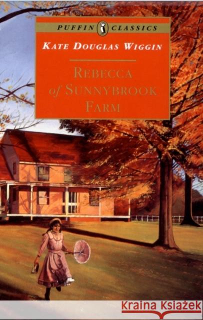 Rebecca of Sunnybrook Farm Kate Douglas Wiggin 9780140367591