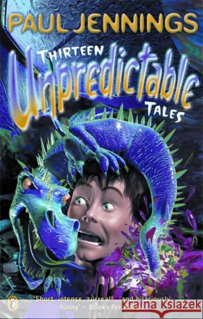 Thirteen Unpredictable Tales Paul Jennings 9780140377903