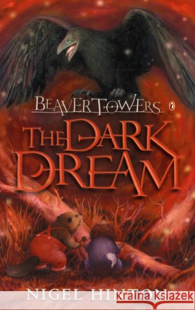 Beaver Towers: The Dark Dream Nigel Hinton 9780140383898 Penguin Random House Children's UK