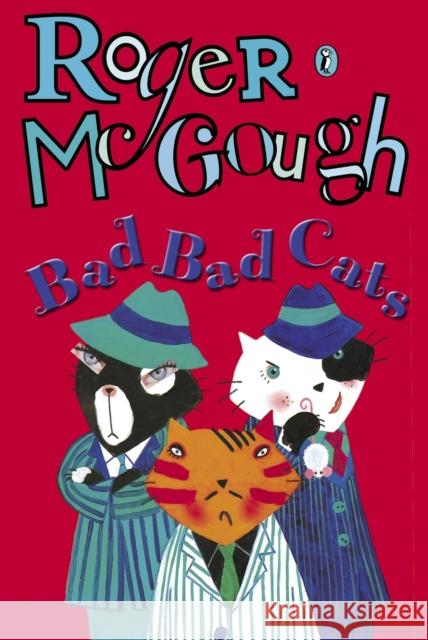 Bad, Bad Cats Roger McGough 9780140383911