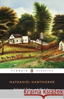 Selected Tales and Sketches Nathaniel Hawthorne Michael J. Colacurcio 9780140390575 Penguin Books