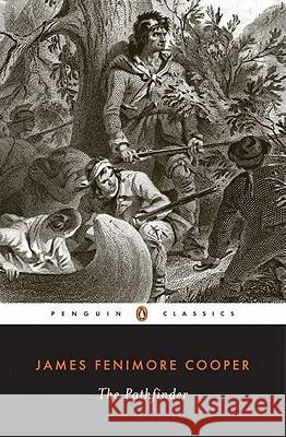 The Pathfinder: Or the Inland Sea James Fenimore Cooper Kay S. House Kay S. House 9780140390711