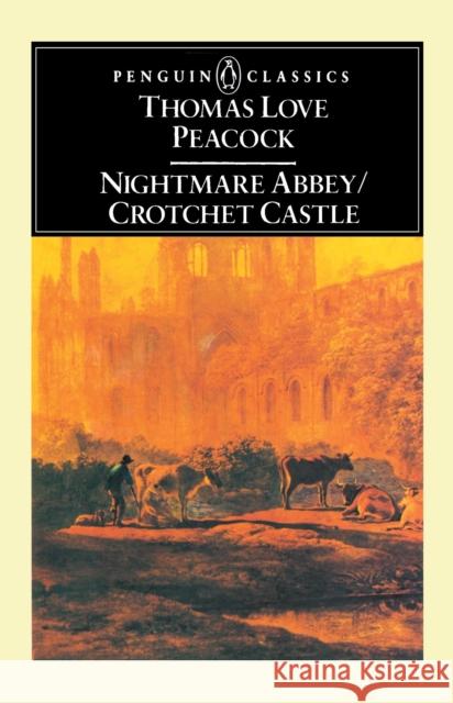 Nightmare Abbey/Crotchet Castle Thomas Love Peacock Raymond Wright 9780140430455