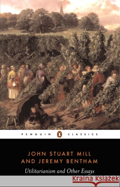 Utilitarianism and Other Essays John Stuart Mill 9780140432725 Penguin Books Ltd