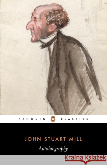 Autobiography John Stuart Mill John H. Robson 9780140433166 Penguin Books