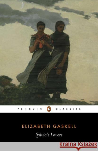 Sylvia's Lovers Elizabeth Cleghorn Gaskell Shirley Foster 9780140434224 Penguin Books Ltd